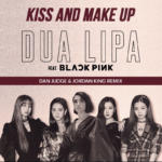 Dua Lipa & BLACKPINK - Kiss and Make Up (Dan Judge & Jordan King Remix)